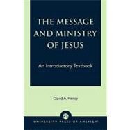 The Message and Ministry of Jesus: An Introductory Textbook by Fiensy, David A., 9780761805069
