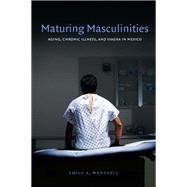 Maturing Masculinities by Wentzell, Emily A., 9780822355069