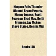 Niagara Falls Thunder Alumni : Bryan Fogarty, Manny Legace, Scott Pearson, Brad May, Keith Primeau, Jay Mckee, Steve Staios, Dennis Vial by , 9781155375069