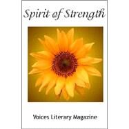 Spirit Of Strength by Voices Literary Magazine, 9781411615069