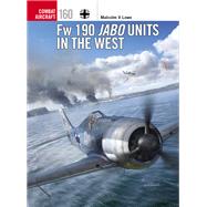 Fw 190 Jabo Units in the West by Malcolm V. Lowe, 9781472865069