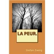 La Peur. by Zweig, M. Stefan, 9781502865069
