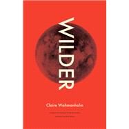 Wilder by Wahmanholm Claire; Barot, Rick, 9781571315069