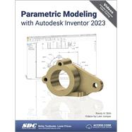 Parametric Modeling with Autodesk Inventor 2023 by Shih, Randy; Jumper, Luke, 9781630575069