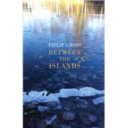 Between the Islands by Gross, Philip, 9781780375069