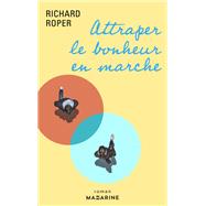 Attraper le bonheur en marche by Richard Roper, 9782863745069