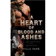 A Heart of Blood and Ashes by Vane, Milla, 9780425255070