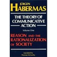 The Theory of Communicative Action: Volume 1 by HABERMAS, JUERGENMCCARTHY, THOMAS, 9780807015070