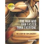 The Man Who Ran Faster Than Everyone The Story of Tom Longboat by BATTEN, JACK, 9780887765070
