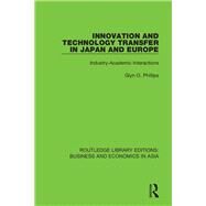 Innovation and Technology Transfer in Japan and Europe by Phillips, Glyn O., 9781138365070