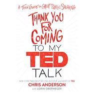 Thank You for Coming to My Ted Talk by Anderson, Chris; Oberweger, Lorin, 9781328995070