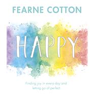Happy Finding joy in every day and letting go of perfect by Cotton, Fearne, 9781409175070