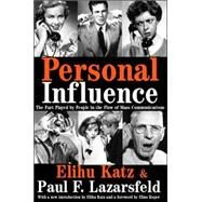 Personal Influence: The Part Played by People in the Flow of Mass Communications by Katz,Elihu, 9781412805070
