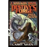 Destiny's Forge A Man-Kzin Wars Novel by Chafe, Paul; Niven, Larry, 9781416555070
