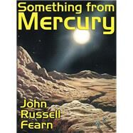 Something from Mercury by John Russell Fearn, 9781434445070