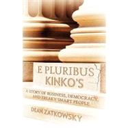 E Pluribus Kinko's by Zatkowsky, Dean; Orfalea, Paul, 9781439255070