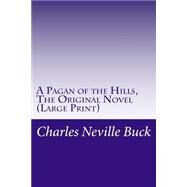A Pagan of the Hills by Buck, Charles Neville, 9781506195070