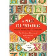 A Place for Everything The Curious History of Alphabetical Order by Flanders, Judith, 9781541675070
