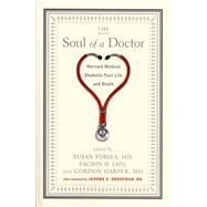 The Soul of a Doctor Harvard Medical Students Face Life and Death by Harper, Gordon; Jain, Sachin H.; Pories, Susan; Groopman, MD, Jerome E., 9781565125070
