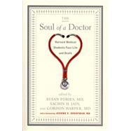 The Soul of a Doctor Harvard Medical Students Face Life and Death by Pories, Susan; Jain, Sachin H.; Harper, Gordon; Groopman, MD, Jerome E., 9781565125070