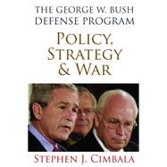 The George W. Bush Defense Program by Cimbala, Stephen J., 9781597975070