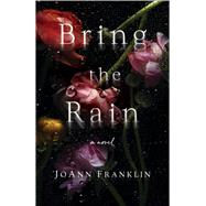 Bring the Rain by Franklin, Joann, 9781631525070