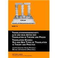 Alte Und Neue Arten Der Translation in Theorie Und Praxis / Old and New Types of Translation in Theory and Practice by Zybatow, Lew N.; Petrova, Alena; Ustaszewski, Michael, 9783631635070
