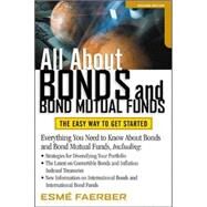 All about Bonds and Bond Mutual Funds : The Easy Way to Get Started by Faerber, Esme, 9780071345071