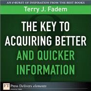 The Key to Acquiring Better and Quicker Information by Fadem, Terry J., 9780137085071