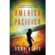 America Pacifica A Novel by North, Anna, 9780316105071
