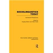 Sociolinguistics Today (RLE Linguistics C: Applied Linguistics): International Perspectives by Bolton; Kingsley, 9780415725071