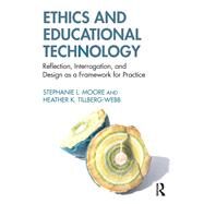 Ethics for Educational Technology and Instructional Design: An Applied Introduction by Moore; Stephanie L., 9780415895071