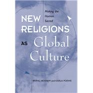 New Religions As Global Cultures by Hexham, Irving; Poewe, Karla, 9780813325071