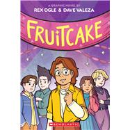 Fruitcake: A Graphic Novel by Ogle, Rex; Valeza, Dave, 9781338575071