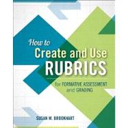 How to Create and Use Rubrics for Formative Assessment and Grading by Brookhart, Susan M., 9781416615071
