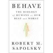 Behave by Sapolsky, Robert M., 9781594205071