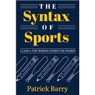 The Syntax of Sports, Class 1 by Barry, Patrick, 9781607855071