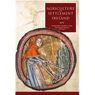 Agriculture and Settlement in Ireland by Murphy, Margaret; Stout, Matthew, 9781846825071