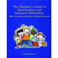 The Teacher's Guide to Intervention and Inclusive Education; 1000+ Strategies to Help ALL Students Succeed! by Glynis Hannell, 9781890455071