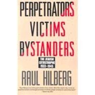 Perpetrators Victims Bystanders by Hilberg, Raul, 9780060995072