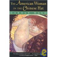 The American Woman in the Chinese Hat by Maso, Carole, 9780452275072