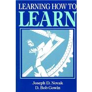 Learning How to Learn by Joseph D. Novak , D. Bob Gowin , Foreword by Jane Butler Kahle, 9780521265072