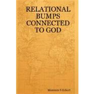 Relational Bumps Connected to God by Eckert, Maureen Susan, 9780615175072