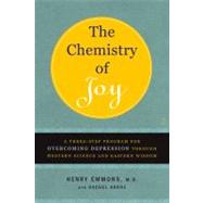 The Chemistry of Joy A Three-Step Program for Overcoming Depression Through Western Science and Eastern Wisdom by Emmons, MD, Henry; Kranz, Rachel, 9780743265072