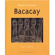 Bacacay by Gombrowicz, Witold; Johnston, Bill, 9780976395072