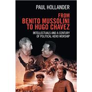From Benito Mussolini to Hugo Chavez by Hollander, Paul, 9781107415072