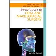Basic Guide to Oral and Maxillofacial Surgery by Rogers, Nicola; Pickett, Cinzia, 9781118925072