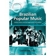 Brazilian Popular Music: Caetano Veloso and the Regeneration of Tradition by Leu,Lorraine, 9781138275072