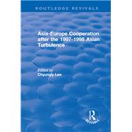 Asia-Europe Cooperation After the 1997-1998 Asian Turbulence by Lee,Chyungly;Lee,Chyungly, 9781138725072