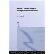 British Colonial Policy in the Age of Peel and Russell by Morrell,W.P., 9781138965072